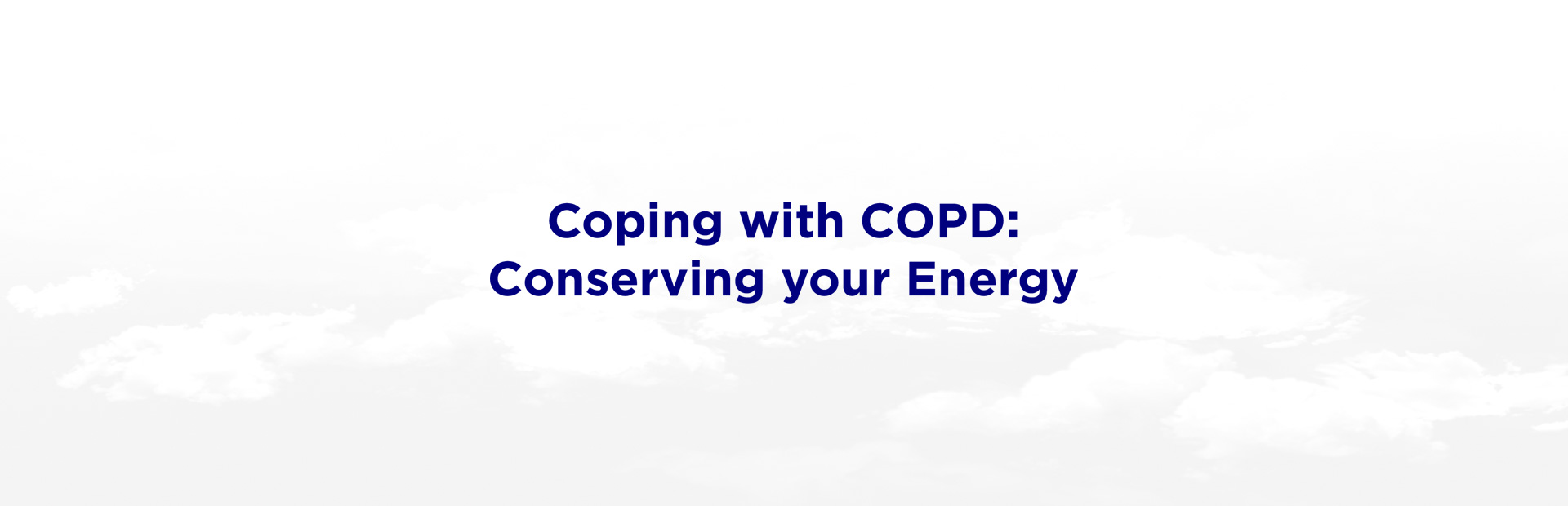 Coping with COPD: Conserving your Energy